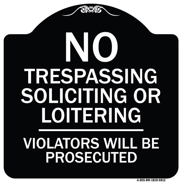 Designer Series-No Trespassing Soliciting Or Loitering Violators Will Be Prose, 18" H, BW-1818-9812